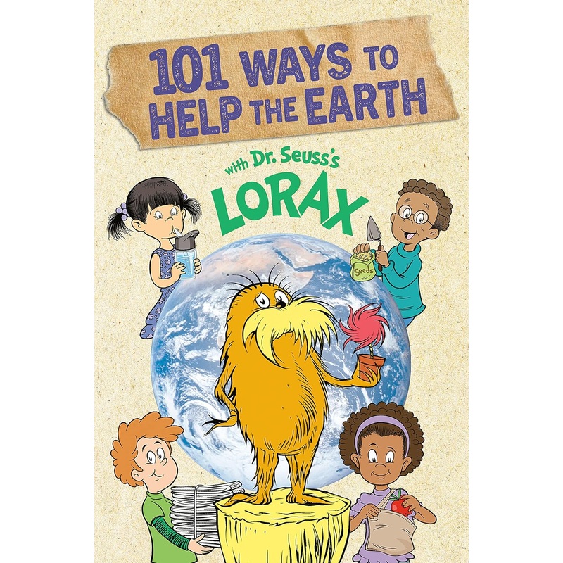 101 Ways to Help the Earth with Dr. Seuss's Lorax